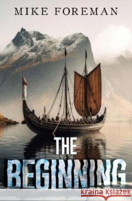 The Beginning Mike Foreman 9781837942121 Pegasus Elliot Mackenzie Publishers - książka