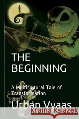 The Beginning. A Multicultural Tale of Transformation. Urban Vyaas 9781636256948 Bostoen, Copeland & Day - książka