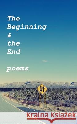 The Beginning and the End - Poems Luna 9780578820217 Blurb - książka