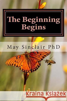 The Beginning Begins: Book Two Reincarnation...A novel Sinclair Phd, May 9781507694770 Createspace - książka