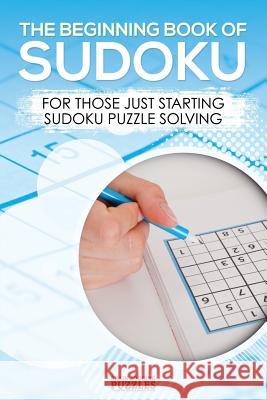 The Beginning Book of Sudoku: For Those Just Starting Sudoku Puzzle Solving Brain Jogging Puzzles   9781683779841 Brain Jogging Puzzles - książka