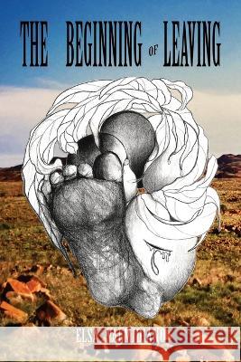The Beginning of Leaving Elsa Valmidiano   9781959118480 Querencia Press, LLC - książka