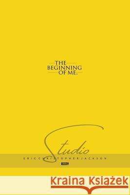 The Beginning of Me Eric Christopher Jackson 9781490572048 Createspace - książka