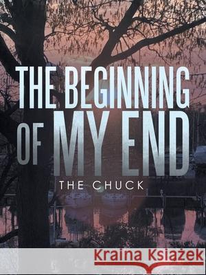 The Beginning of My End The Chuck 9781663211033 iUniverse - książka