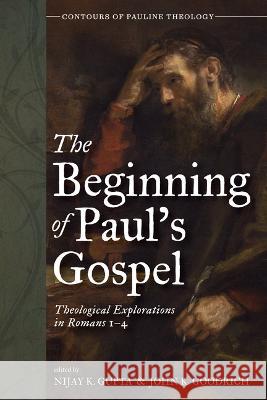 The Beginning of Paul's Gospel Nijay K. Gupta John K. Goodrich 9781666731088 Cascade Books - książka