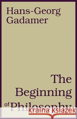 The Beginning of Philosophy Hans-Georg Gadamer Rod Coltman 9780826412256 Continuum International Publishing Group - książka