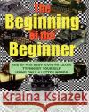 The Beginning Of The Beginner Greco, Alex 9781439224717 Booksurge Publishing