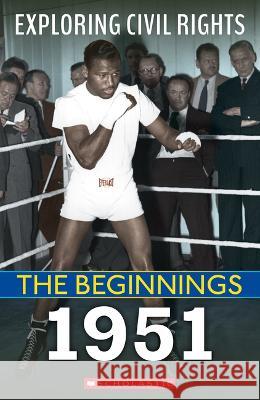 The Beginnings: 1951 (Exploring Civil Rights) Castrovilla, Selene 9781338800623 Franklin Watts - książka