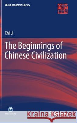 The Beginnings of Chinese Civilization Chi Li 9789811596650 Springer - książka