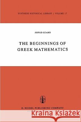 The Beginnings of Greek Mathematics A. Szabo A. M. Ungar 9789048183494 Not Avail - książka