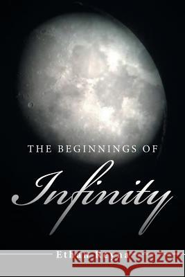 The Beginnings of Infinity Ethan Reyna 9781543412741 Xlibris - książka