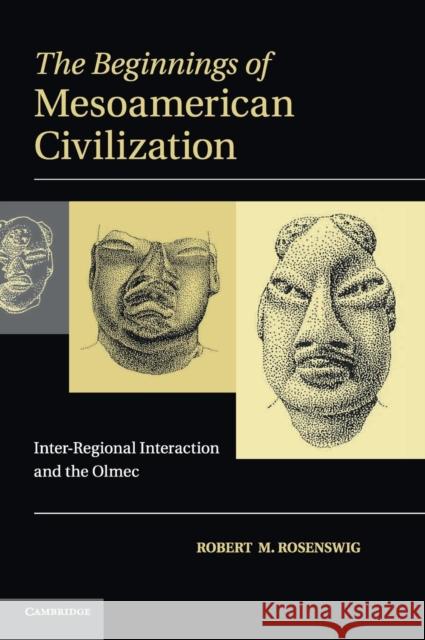 The Beginnings of Mesoamerican Civilization Rosenswig, Robert M. 9780521111027 Cambridge University Press - książka