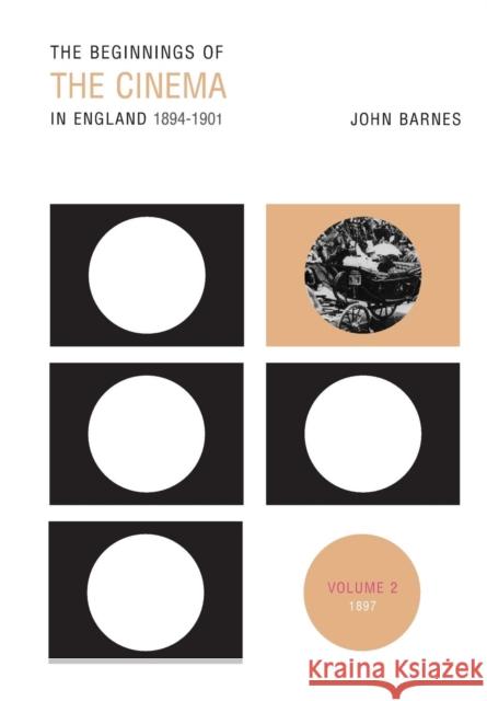 The Beginnings of the Cinema in England, 1894-1901: Volume 2: 1897 Barnes, John 9780859899550 University of Exeter Press - książka