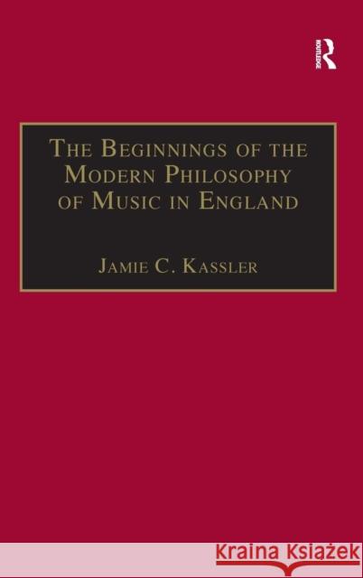 The Beginnings of the Modern Philosophy of Music in England: Francis North's a Philosophical Essay of Musick (1677) with Comments of Isaac Newton, Rog Kassler, Jamie C. 9780754601395 Ashgate Publishing Limited - książka