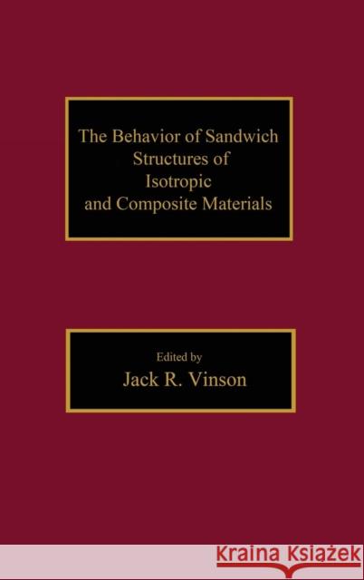 The Behavior of Sandwich Structures of Isotropic and Composite Materials Jack R. Vinson Vinson R. Vinson 9781566766999 CRC - książka