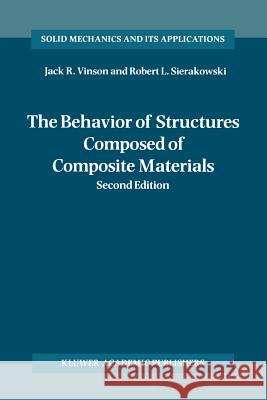 The Behavior of Structures Composed of Composite Materials Jack R. Vinson Robert L. Sierakowski 9789048161331 Not Avail - książka