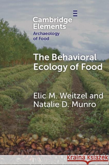 The Behavioral Ecology of Food: Bridging the Archaeological and the Contemporary Natalie D. (University of Connecticut) Munro 9781009273442 Cambridge University Press - książka