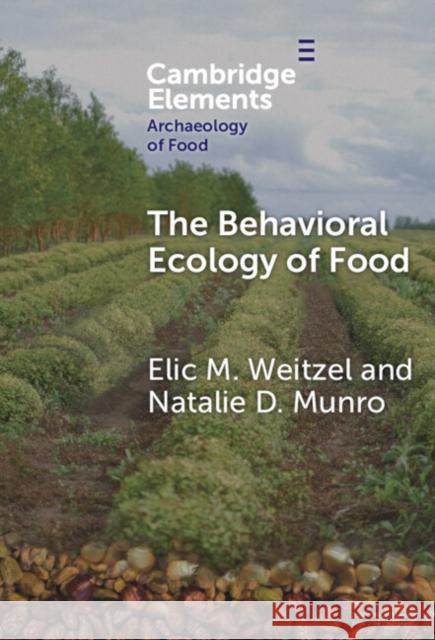 The Behavioral Ecology of Food: Bridging the Archaeological and the Contemporary Natalie D. (University of Connecticut) Munro 9781009500456 Cambridge University Press - książka
