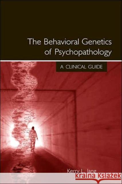 The Behavioral Genetics of Psychopathology: A Clinical Guide Jang, Kerry L. 9780805843262 Lawrence Erlbaum Associates - książka