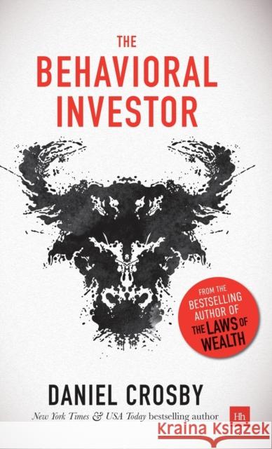 The Behavioral Investor: How psychology shapes wealth, risk, and investment decisions Daniel Crosby 9780857196866 Harriman House Publishing - książka