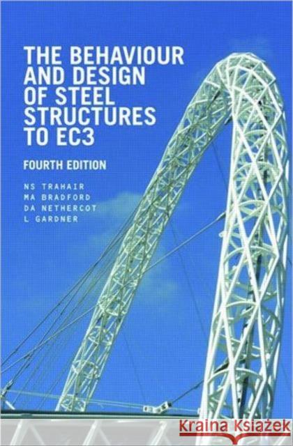 The Behaviour and Design of Steel Structures to EC3 Trahair N. S.                            N. S. Trahair 9780415418652 Taylor & Francis Group - książka