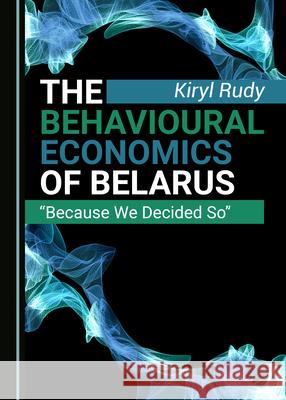 The Behavioural Economics of Belarus: 