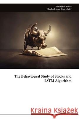 The Behavioural Study of Stocks and LSTM Algorithm Thirupathi Reddy 9789999323543 Eliva Press - książka