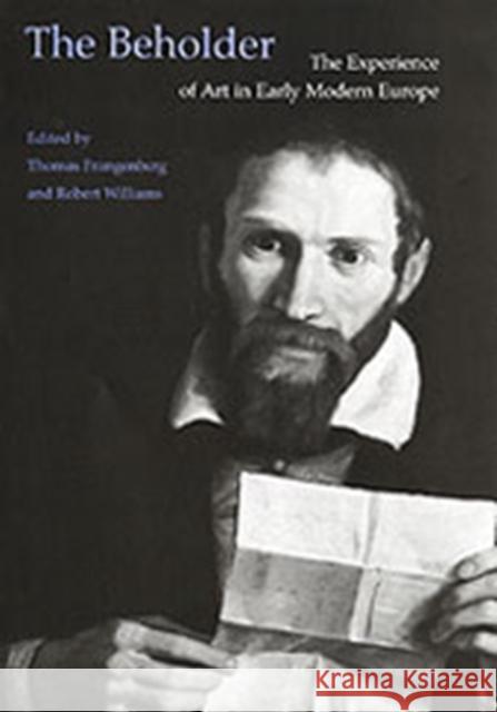 The Beholder: The Experience of Art in Early Modern Europe Williams, Robert 9780754606796 Ashgate Publishing Limited - książka