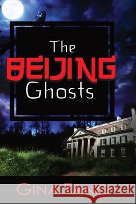 The Beijing Ghosts Gina Tang 9781484891582 Createspace - książka