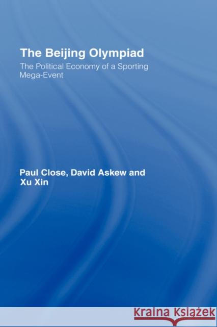 The Beijing Olympiad: The Political Economy of a Sporting Mega-Event Close, Paul 9780415357005 Routledge - książka