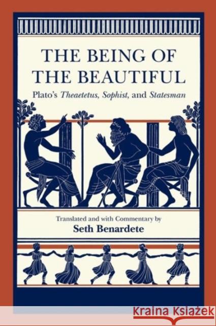 The Being of the Beautiful: Plato's Theaetetus, Sophist, and Statesman Plato 9780226670386 University of Chicago Press - książka