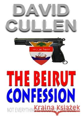 The Beirut Confession David Cullen 9780955991165 Culpro Books - książka
