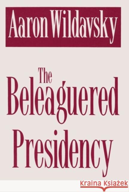 The Beleaguered Presidency Aaron Wildavsky 9781560007548 Transaction Publishers - książka