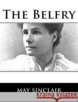 The Belfry May Sinclair 9781981158799 Createspace Independent Publishing Platform - książka