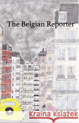 The Belgian Reporter Megan Nelson, Megan Nelson 9781471758027 Lulu.com - książka