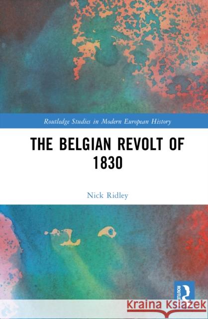 The Belgian Revolt of 1830 Nick Ridley 9781032893426 Routledge - książka