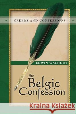 The Belgic Confession of Faith: A Theological and Pastoral Critique Edwin Walhout 9781365602399 Lulu.com - książka