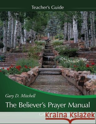 The Believer's Prayer Manual Teaching Guide Mitchell Gary D Mitchell 9781632328847 Redemption Press - książka