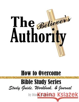 The Believer's Authority: How to Overcome Bible Study Series Study Guide, Workbook, & Journal Robinson, Diana 9781953241047 Transformed Publishing - książka