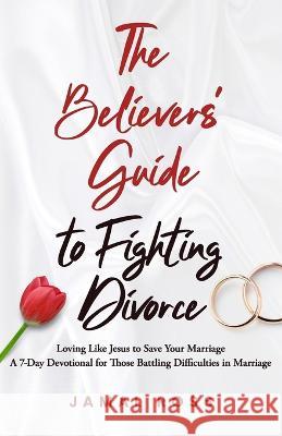 The Believer's Guide to Fighting Divorce: Loving Like Jesus to Save Your Marriage Jamal Ross   9781952602863 Renown Publishing - książka