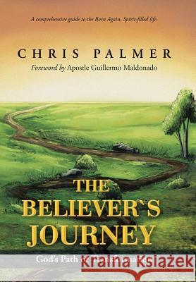 The Believer's Journey: God's Path of Transformation Palmer, Chris 9781490804774 WestBow Press - książka