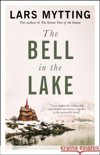 The Bell in the Lake: The Sister Bells Trilogy Vol. 1: The Times Historical Fiction Book of the Month Lars Mytting 9780857059390 Quercus Publishing - książka