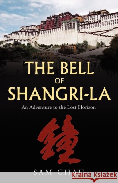 The Bell of Shangri-La Sam Chau 9781425174774 Trafford Publishing - książka