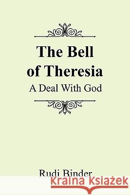 The Bell of Theresia: A Deal with God Rudi Binder 9781462859818 Xlibris - książka