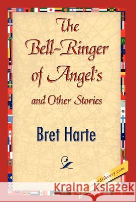 The Bell-Ringer of Angel's and Other Stories Harte Bre 9781421844237 1st World Library - książka