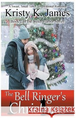 The Bell Ringer's Christmas Kristy K James   9798215347768 Kristy K. James - książka