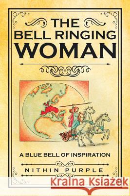 The Bell Ringing Woman: A Blue Bell of Inspiration Nithin Purple 9781482868142 Partridge India - książka