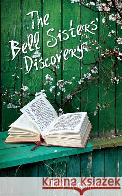 The Bell Sisters' Discovery Abby Richmond 9781518647536 Createspace - książka