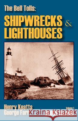 The Bell Tolls: Shipwrecks & Lighthouses: Volume 1 Block Island Henry Keatts George Farr 9780936849041 Fathom Press - książka