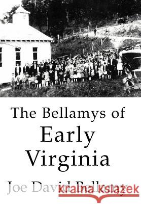 The Bellamys of Early Virginia Joe David Bellamy 9780595673292 iUniverse - książka